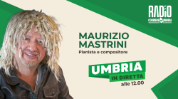 Umbria in diretta in onda su Radio Corriere dell'Umbria: ospite in studio il pianista Maurizio Mastrini. La scaletta
