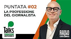 Talks - puntata mercoledì 26 febbraio: si parla di giornalismo con Federico Sciurpa