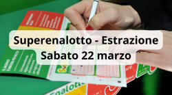 Lotto e Superenalotto, le estrazioni di oggi sabato 22 marzo: i numeri vincenti