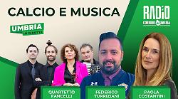 A Umbria in diretta si parla di calcio e musica, con Federico Turriziani e il quartetto Fancelli. La scaletta