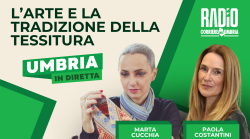 L'arte e la tradizione della tessitura a Umbria in diretta: ospite della puntata Marta Cucchia