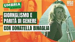 Umbria in diretta - puntata di martedì 22 aprile: ospite in studio Donatella Binaglia
