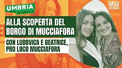 Umbria in diretta alla scoperta di Mucciafora: ospiti Ludovica e Beatrice della proloco del borgo 