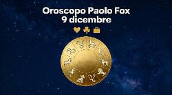 Oroscopo Paolo Fox per martedì 9 dicembre 2025: Luna in Vergine, chiarezza e nuove opportunità. Idee e possibilità segno per segno