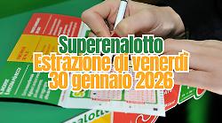 Lotto e Superenalotto, l'estrazione di oggi venerd&igrave; 30 gennaio: i numeri vincenti