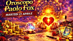 Oroscopo Paolo Fox per marted&igrave; 21 aprile: giornata decisiva tra tensioni e opportunit&agrave;, si passa all&rsquo;azione