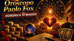 Oroscopo Paolo Fox per domenica 10 maggio: il cuore torna protagonista, emozioni forti e verit&agrave; nascoste