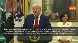 Trump: "Molto deluso da Putin, ma non voglio interferire con i negoziati. Non parteciperò"