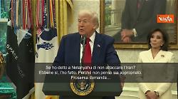 Trump: Ho detto a Netanyahu che attaccare l'Iran è inappropriato