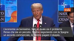 Vertice Nato, Trump: La Spagna vuole rimanere al 2% in difesa, per loro dazi doppi