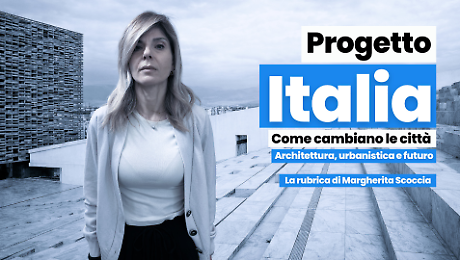 Margherita Scoccia spiega come cambiano le citt&agrave;: al via la rubrica 'Progetto Italia'