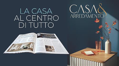 Casa&Arredamento, il magazine del Corriere dell'Umbria
