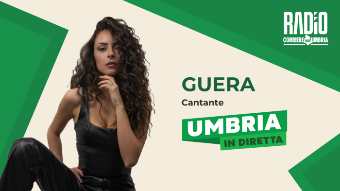Umbria in diretta in onda su Radio Corriere dell'Umbria: Guera ospite in studio