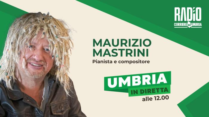 Umbria in diretta in onda su Radio Corriere dell'Umbria: ospite in studio il pianista Maurizio Mastrini. La scaletta