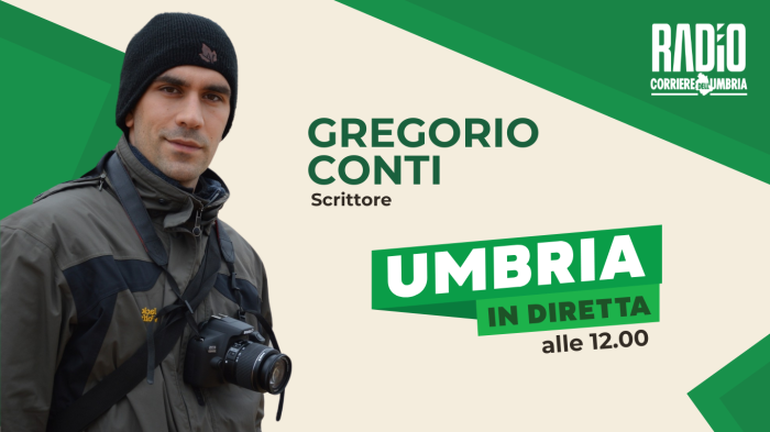 Umbria in diretta in onda su Radio Corriere dell'Umbria: ospite in studio Gregorio Conti. La scaletta