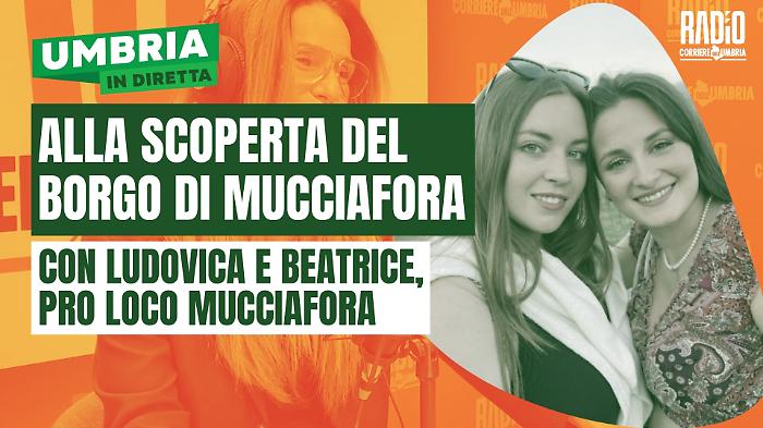 Umbria in diretta alla scoperta di Mucciafora: ospiti Ludovica e Beatrice della proloco del borgo 