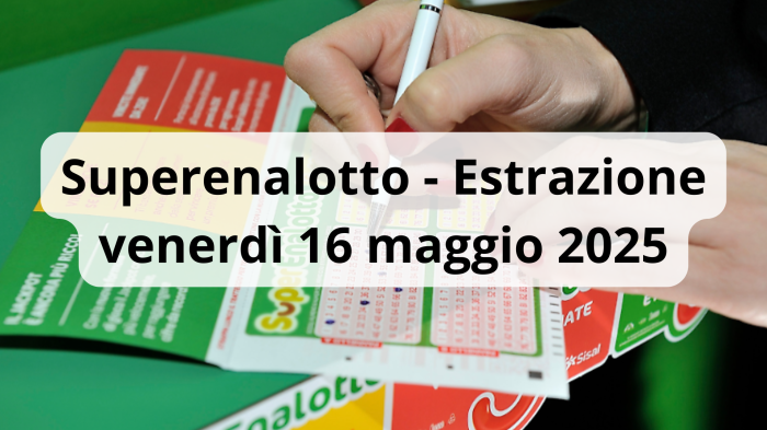 Lotto e Superenalotto, le estrazioni di oggi venerd&igrave; 16 maggio: i numeri vincenti
