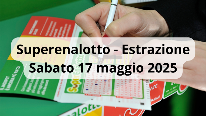 Lotto e Superenalotto, le estrazioni di oggi sabato 17 maggio: i numeri vincenti