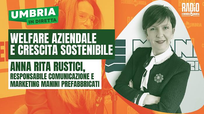 Si parla di welfare aziendale e crescita sostenibile a Umbria in diretta: ospite Anna Rita Rustici (Manini prefabbricati)