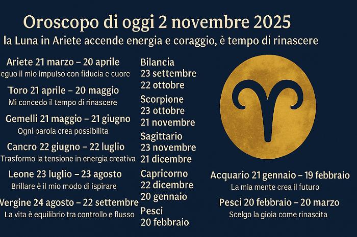 Oroscopo di oggi domenica 2 novembre 2025: la Luna in Ariete accende energia e coraggio, &egrave; tempo di rinascere