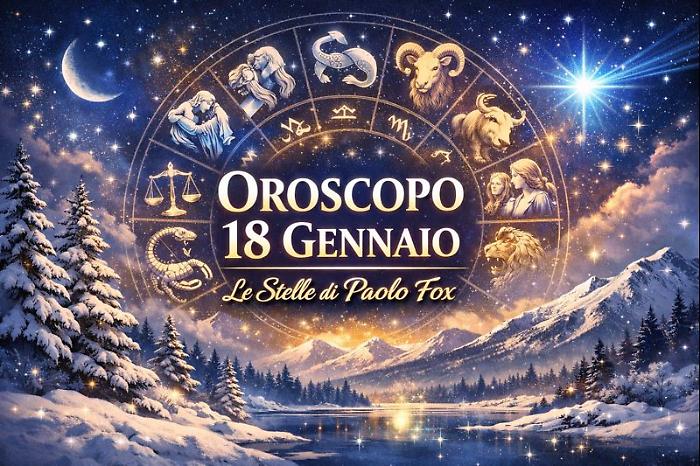 Oroscopo Paolo Fox per domenica 18 gennaio: il cielo apre a scelte pi&ugrave; consapevoli